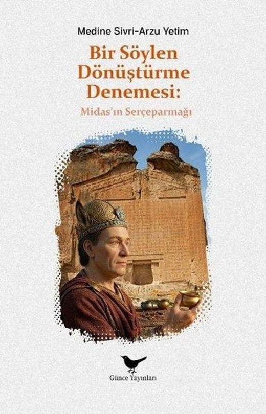 Bir Söylen Dönüştürme Denemesi: Midas'ın Serçeparmağı | Günce Yayınları (İnce Kapak)