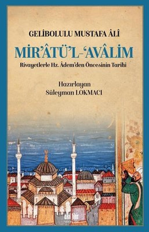 Mir'atü'l-Avalim: Rivayetlerle Hz. Ademden Öncekinin Tarihi | Akıl Fikir Yayınları