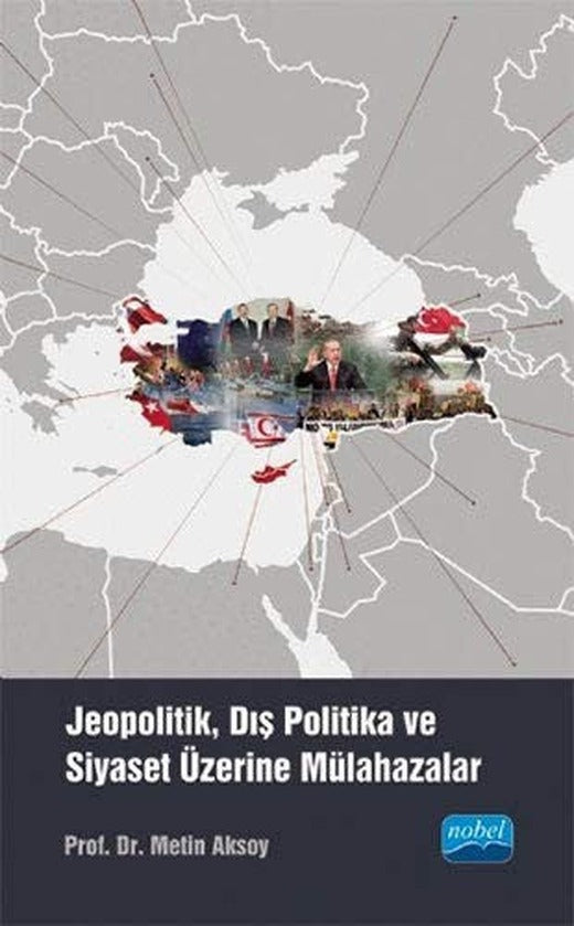 Jeopolitik Dış Politika ve Siyaset Üzerine Mülahazalar | Nobel Akademi Yayıncılık