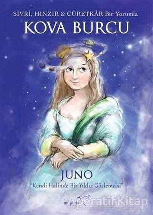 Sivri, Hınzır - Cüretkar Bir Yorumla KOVA BURCU - Juno - Müptela Yayınları
