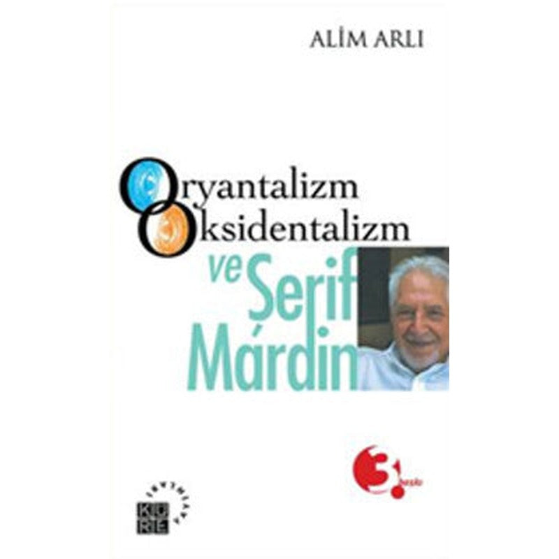 Oryantalizm Oksidentalizm ve Şerif Mardin | Küre Yayınları