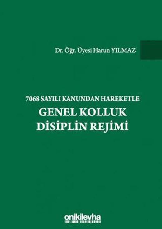 7068 Sayılı Kanundan Hareketle Genel Kolluk Disiplin Rejimi | On İki Levha Yayınları (Ciltli)
