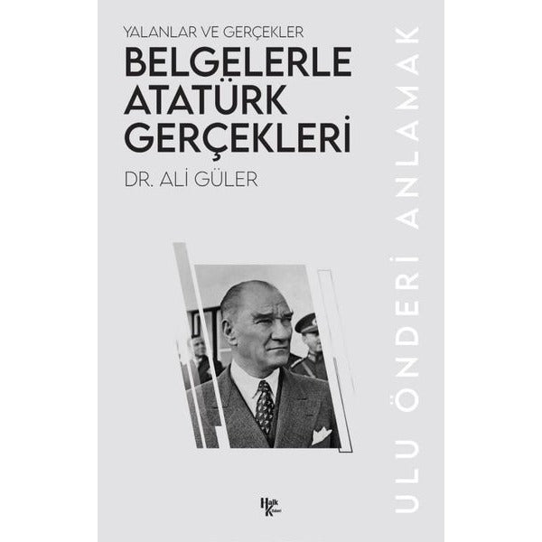 Belgelerle Atatürk Gerçekleri - Yalanlar ve Gerçekler | Halk Kitabevi (İnce Kapak)