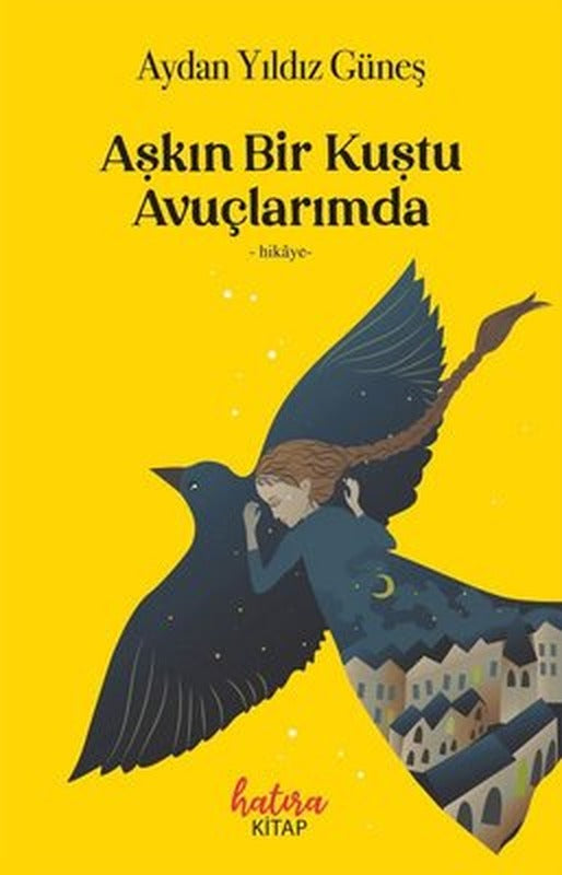 Aşkın Bir Kuştu Avuçlarımda | Hatıra Kitap