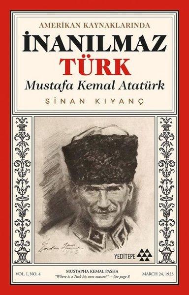 Amerikan Kaynaklarında İnanılmaz Türk: Mustafa Kemal Atatürk | Yeditepe Yayınevi (İnce Kapak) - Resim 1
