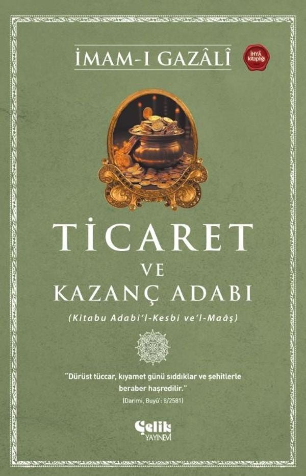 Ticaret ve Kazanç Adabı (Kitabu Adabi'l-Kesbi ve'l-Maaş) | Çelik Yayınevi (İnce Kapak)