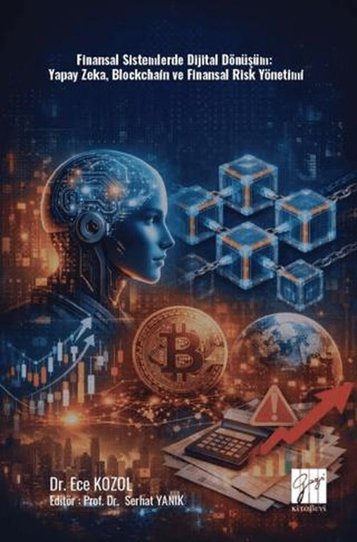 Finansal Sistemlerde Dijital Dönüşüm: Yapay Zeka, Blockchain ve Finansal Risk Yönetimi | Gazi Kitabevi (Ciltsiz)
