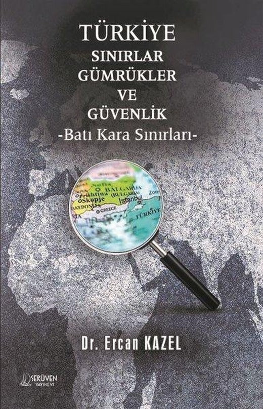 Türkiye Sınırlar Gümrükler ve Güvenlik - Batı Kara Sınırları | Serüven Yayınevi (İnce Kapak)