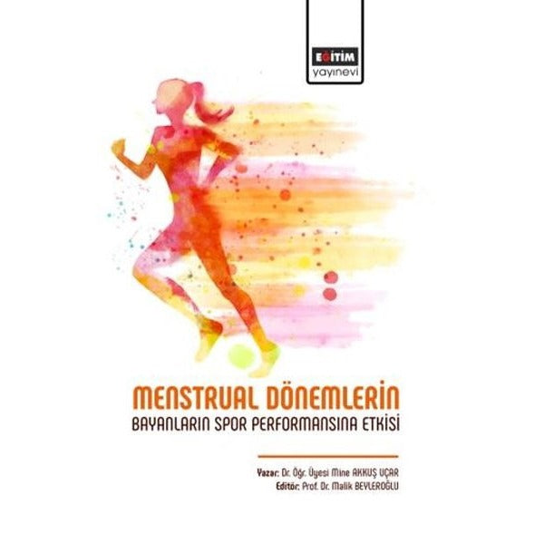 Menstrual Dönemlerin Bayanların Spor Performansına Etkisi | Eğitim Yayınevi (İnce Kapak)