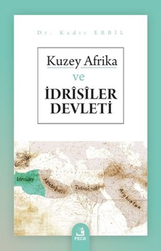 Kuzey Afrika ve İdrisiler Devleti | Fecr Yayınları