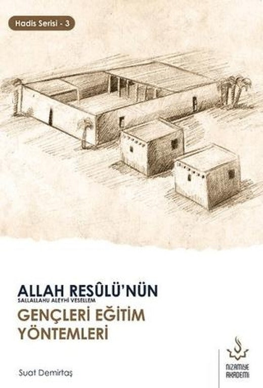 Allah Resulü'nün Gençleri Eğitim Yöntemleri - Hadis Serisi 3