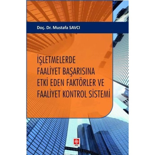 İşletmelerde Faaliyet Başarısına Etki Eden Faktörler ve Faaliyet Kontrol Sistemi | Ekin Basım Yayın