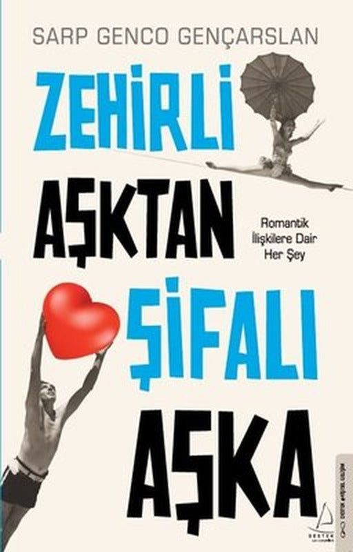 Zehirli Aşktan Şifalı Aşka - Romantik İlişkilere Dair Her Şey | Destek Yayınları