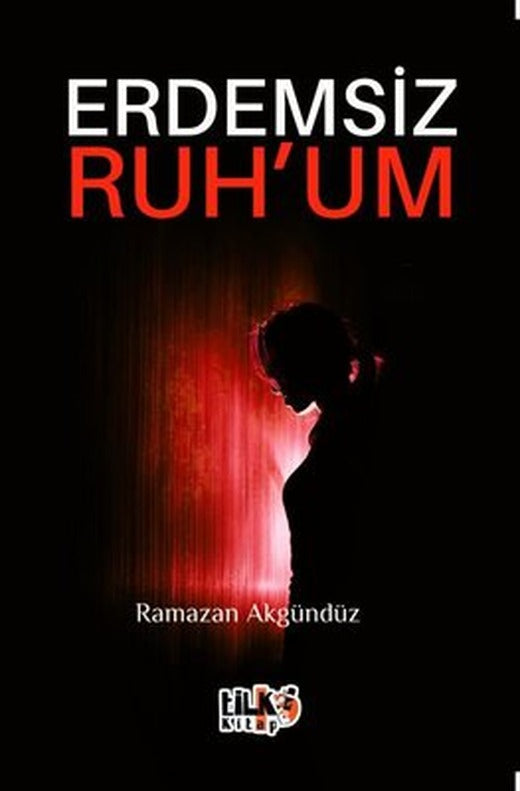 Erdemsiz Ruh'um | Tilki Kitap (İnce Kapak)