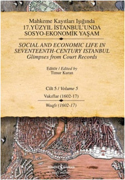 Mahkeme Kayıtları Işığında 17. Yüzyıl İstanbul'unda Sosyo-Ekonomik Yaşam - Cilt 5 | İş Bankası Kültür Yayınları