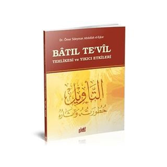 Batıl Te'vil Tehlikesi ve Yıkıcı Etkileri
