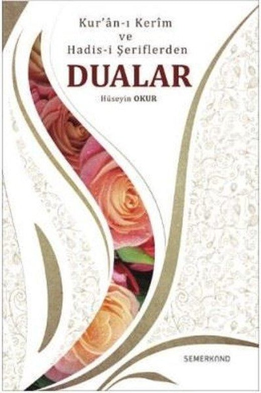 Kur'an-ı Kerim ve Hadis-i Şeriflerden Dualar | Semerkand Yayınları (İnce Kapak)