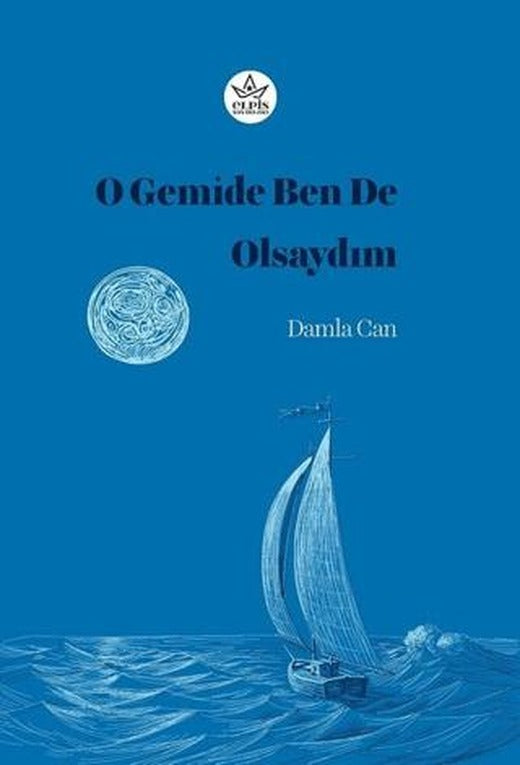 O Gemide Ben de Olsaydım | Elpis Yayınları (Ciltsiz)