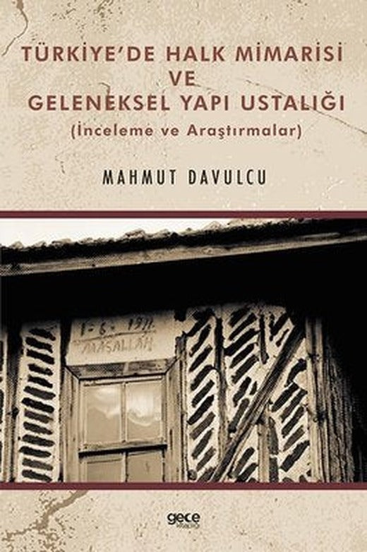 Türkiye'de Halk Mimarisi ve Geleneksel Yapı Ustalığı - İnceleme ve Araştırmalar | Gece Kitaplığı