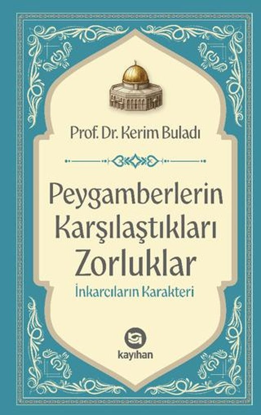 Peygamberlerin Karşılaştıkları Zorluklar İnkarcıların Karakteri | Kayıhan Yayınları (Ciltsiz)