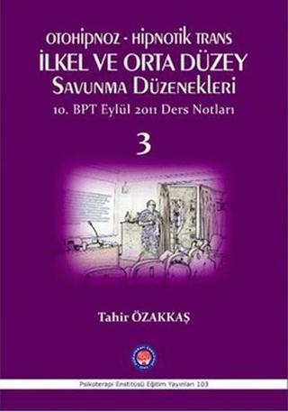 Otoniphoz - Hipnotik Trans : İlkel ve Orta Düzey Savunma Düzenekleri 3 | Psikoterapi Enstitüsü (Ciltsiz) - Resim 1