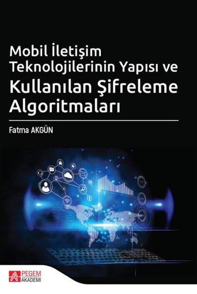 Mobil İletişim Teknolojilerinin Yapısı ve Kullanılan Şifreleme Algoritmaları | Pegem Akademi Yayıncılık (İnce Kapak) - Resim 1