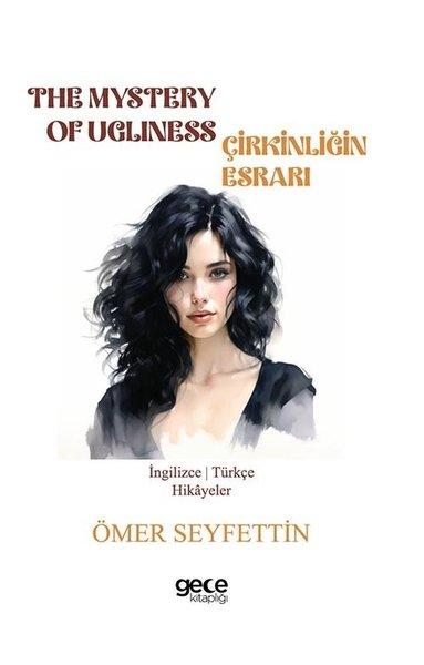 The Mystery Of Ugliness - Çirkinliğin Esrarı - İngilizce/Türkçe Hikayeler | Gece Kitaplığı (İnce Kapak) - Resim 1