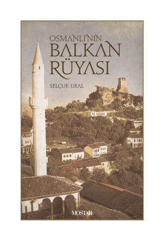 Osmanlı'nın Balkan Rüyası | Mostar Yayınları (Ciltsiz) - Resim 1