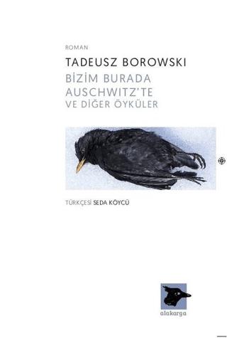 Bizim Burada Auschwitz'te ve Diğer Öyküler | Alakarga Sanat Yayınları (Ciltsiz) - Resim 1