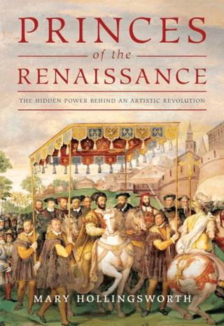 Princes Of The Renaissance: The Hidden Power Behind An Artistic Revolution | Head of Zeus (Ciltli) - Resim 1