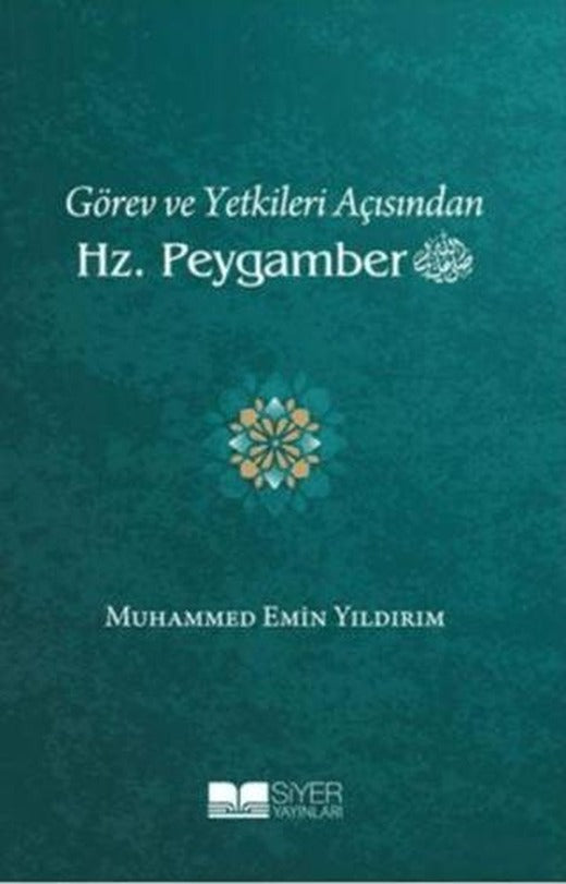 Görev ve Yetkileri Açısından Hz. Peygamber (Ciltsiz) | Siyer Yayınları (Ciltsiz)