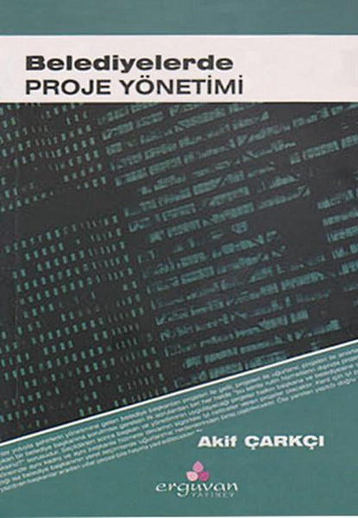Belediyelerde Proje Yönetimi | Erguvan Yayınları (İnce Kapak)