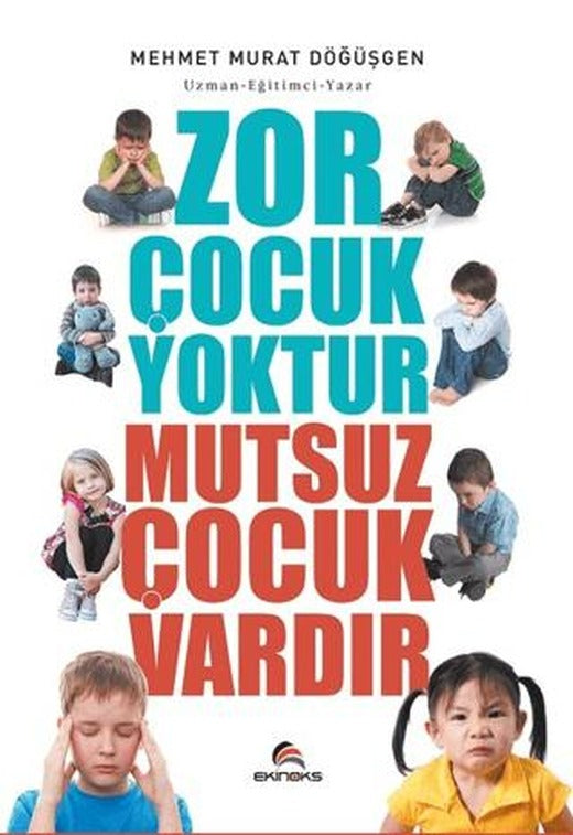 Zor Çocuk Yoktur Mutsuz Çocuk Vardır | Ekinoks Yayın Grubu (Ciltsiz)