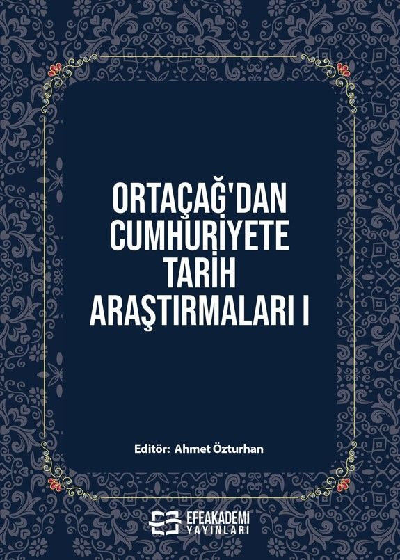 Ortaçağ’dan Cumhuriyete Tarih Araştırmaları 1 | Efe Akademi Yayınları (Ciltsiz)