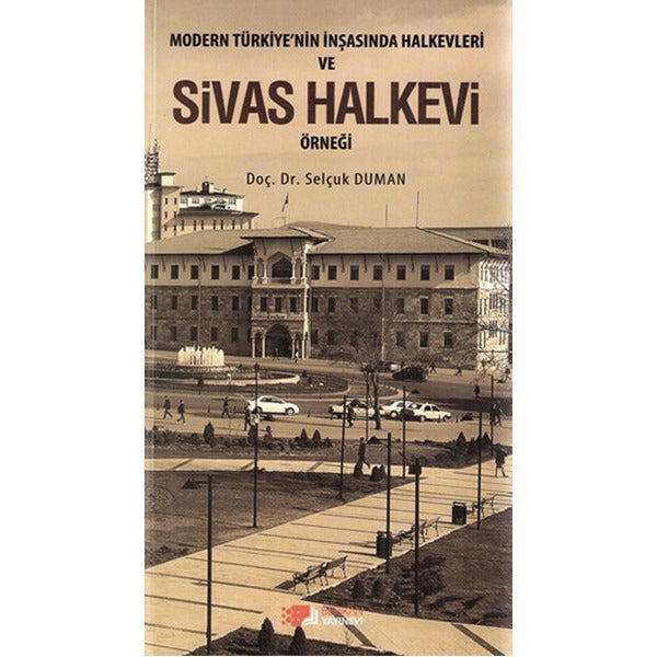 Modern Türkiye’nin İnşasında Halkevleri ve Sivas Halkevi Örneği | Berikan Yayınevi (Ciltsiz)