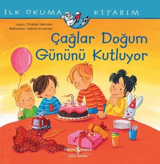Çağlar Doğum Gününü Kutluyor - İlk Okuma Kitabım | İş Bankası Kültür Yayınları