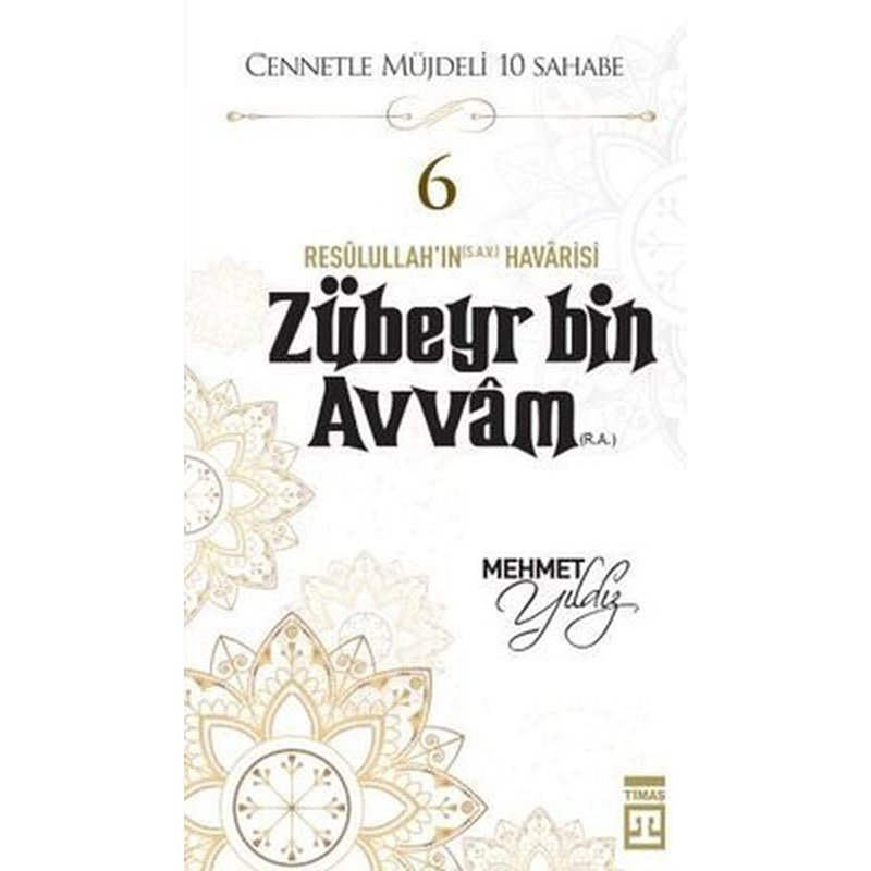 Hz,Zübeyr Bin Avvam (R,A) Cennetle Müjdeli 10 Sahabe | Timaş Yayınları
