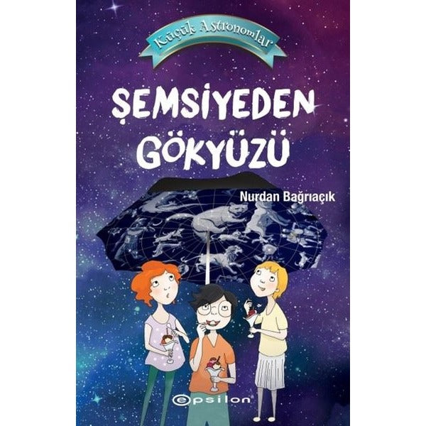 Küçük Astronomlar 2 - Şemsiyeden Gökyüzü | Epsilon Yayınevi