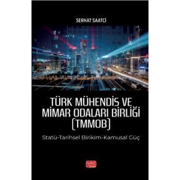 Türk Mühendis ve Mimar Odaları Birliği - Statü - Tarihsel Birikim-Kamusal Güç | Nobel Bilimsel Eserler (İnce Kapak)