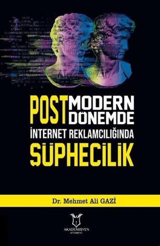 Postmodern Dönemde İnternet Reklamcılığında Şüphecilik | Akademisyen Kitabevi (Ciltsiz)