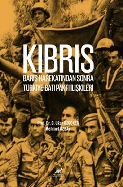 Kıbrıs Barış Harekatından Sonra Türkiye-Batı Paktı İlişkileri | Paradigma Akademi Yayınları (Ciltsiz)