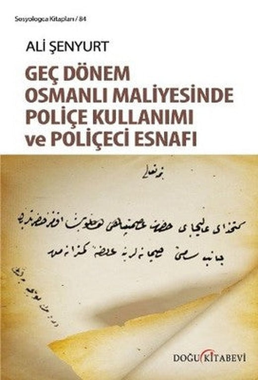 Geç Dönem Osmanlı Maliyesinde Poliçe Kullanımı ve Poliçeci Esnafı | Doğu Kitabevi