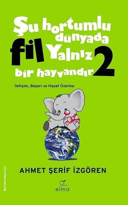 Yeşil Kapak - Şu Hortumlu Dünyada Fil Yalnız Bir Hayvandır 2 | Elma Yayınevi (İnce Kapak)