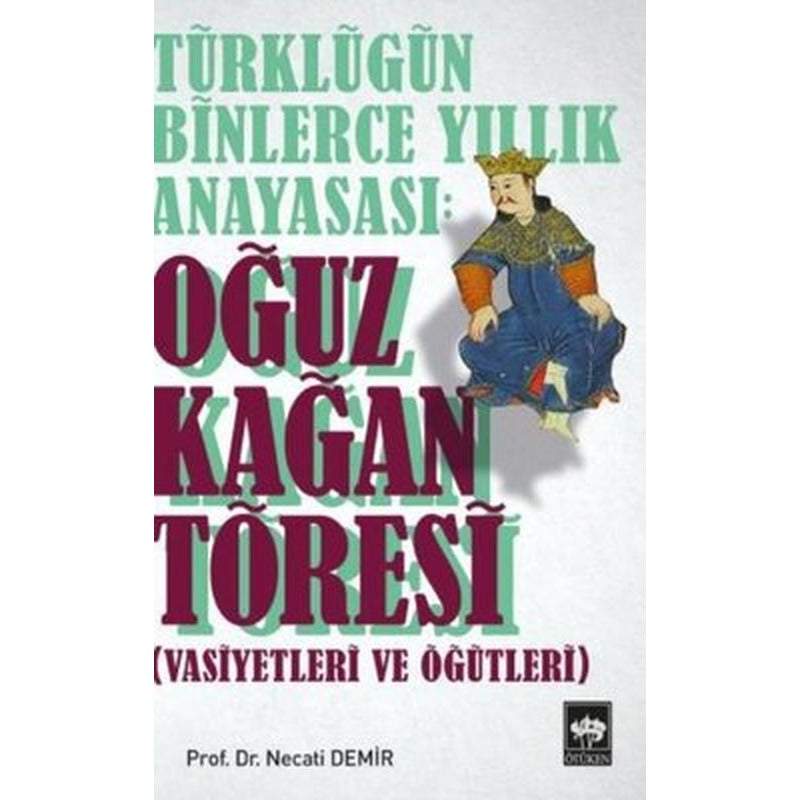 Türkçülüğün Binlerce Yıllık Anayasası: Oğuz Kağan Töresi | Ötüken Neşriyat Yayınları