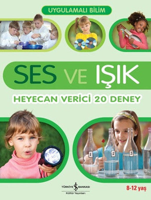 Uygulamalı Bilim - Ses ve Işık Heyecan Verici 20 Deney | İş Bankası Kültür Yayınları