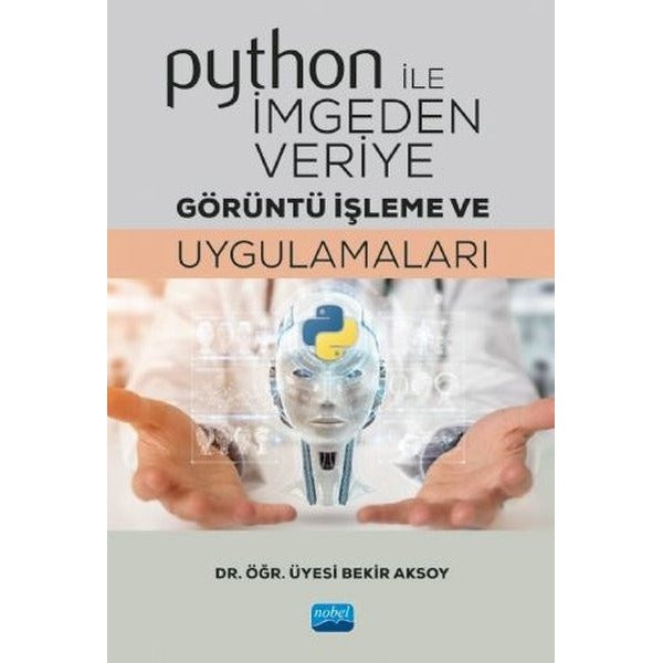 Python ile İmgeden Veriye Görüntü İşleme ve Uygulamaları | Nobel Akademik Yayıncılık (İnce Kapak)