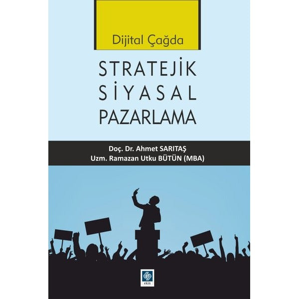 Dijital Çağda Stratejik Siyasal Pazarlama | Ekin Basım Yayın (İnce Kapak)
