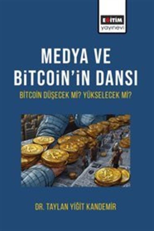 Medya ve Bitcoin'in Dansı - Bitcoin Düşecek mi Yükselecek mi? | Eğitim Yayınevi (İnce Kapak)