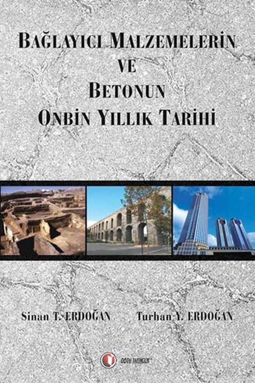 Bağlayıcı Malzeme Ve Betonun 10.000 Yıllık | ODTÜ Yayıncılık - Yayınevi Genel Dizisi (İnce Kapak)