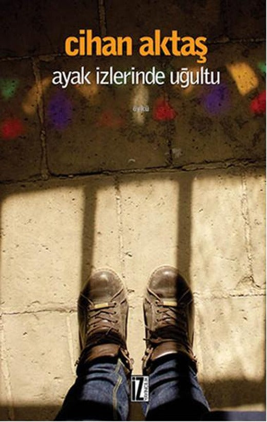 Ayak İzlerinde Uğultu | İz Yayıncılık - Öykü Dizisi (e-Kitap)